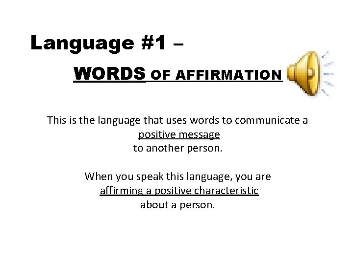 Language #1 – WORDS OF AFFIRMATION This is the language that uses words to Language #1 – WORDS OF AFFIRMATION This is the language that uses words to