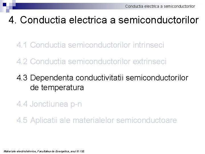 Conductia electrica a semiconductorilor 4. 1 Conductia semiconductorilor intrinseci 4. 2 Conductia semiconductorilor extrinseci