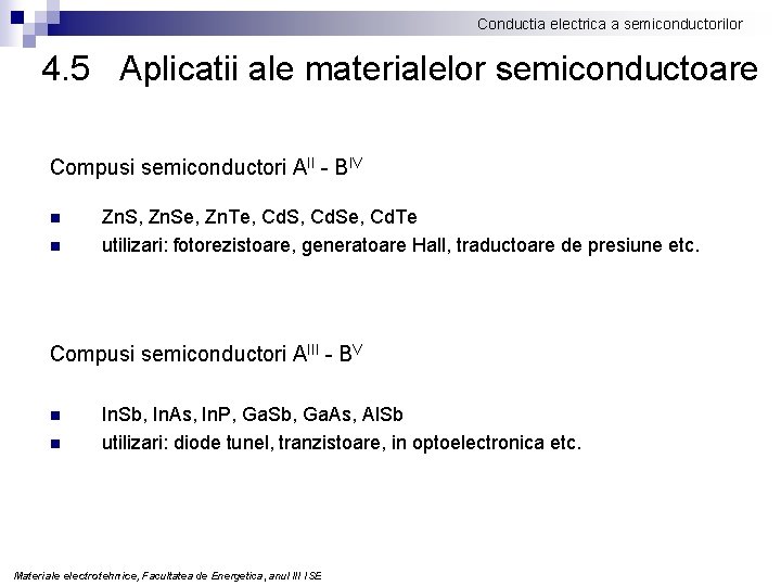 Conductia electrica a semiconductorilor 4. 5 Aplicatii ale materialelor semiconductoare Compusi semiconductori AII -