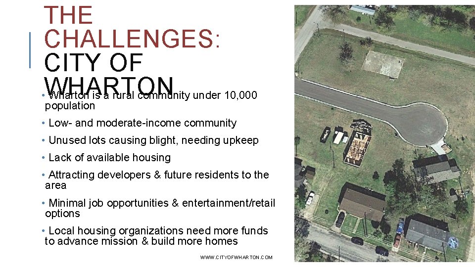 THE CHALLENGES: CITY OF • WHARTON Wharton is a rural community under 10, 000