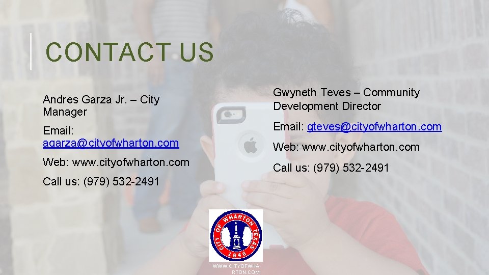 CONTACT US Gwyneth Teves – Community Development Director Andres Garza Jr. – City Manager