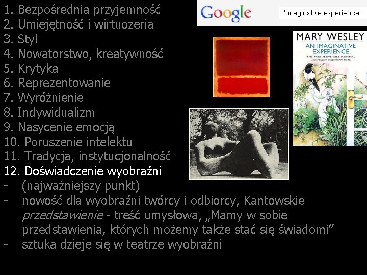 1. Bezpośrednia przyjemność 2. Umiejętność i wirtuozeria 3. Styl 4. Nowatorstwo, kreatywność 5. Krytyka