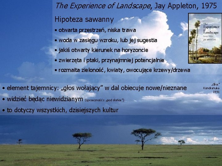 The Experience of Landscape, Jay Appleton, 1975 Hipoteza sawanny • otwarta przestrzeń, niska trawa