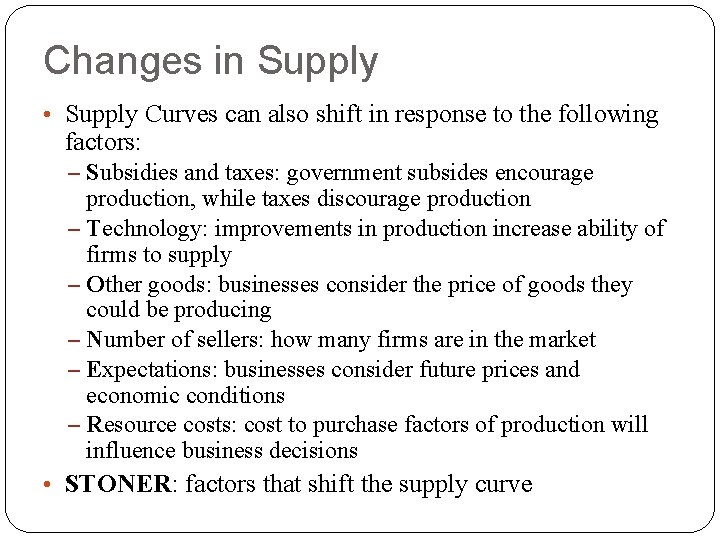 Changes in Supply • Supply Curves can also shift in response to the following