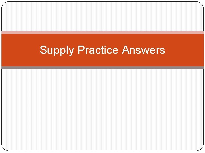 Supply Practice Answers 