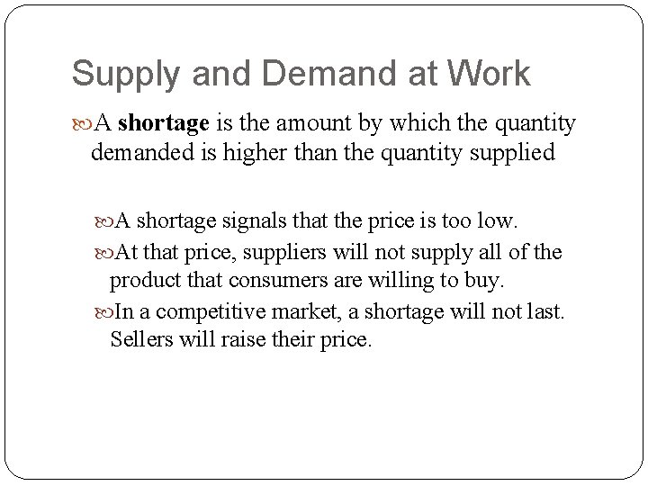 Supply and Demand at Work A shortage is the amount by which the quantity