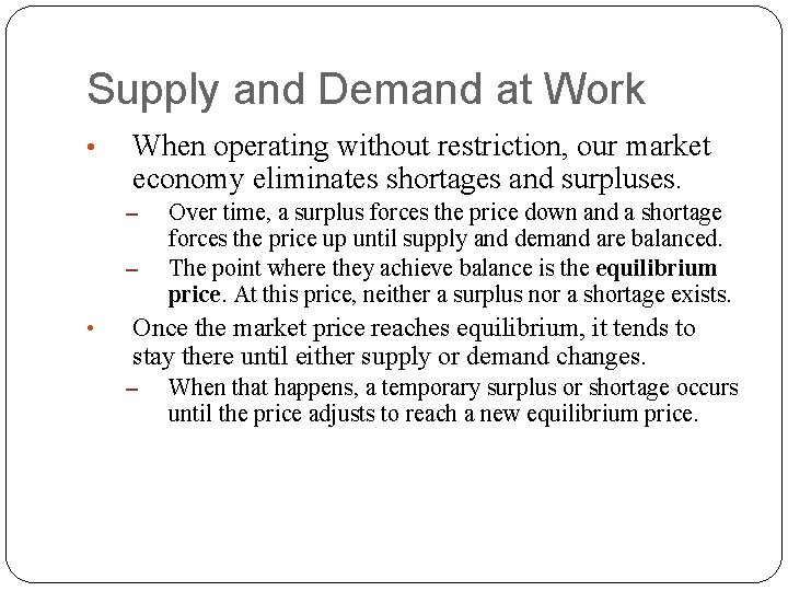 Supply and Demand at Work • When operating without restriction, our market economy eliminates