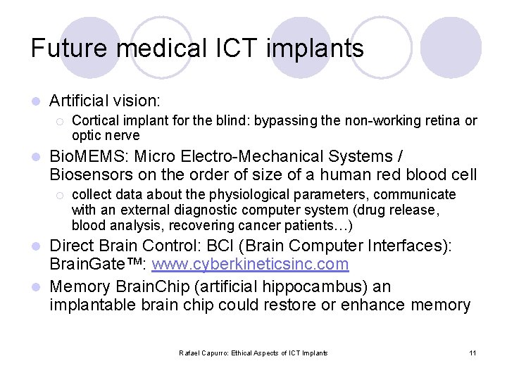 Future medical ICT implants l Artificial vision: ¡ l Cortical implant for the blind: