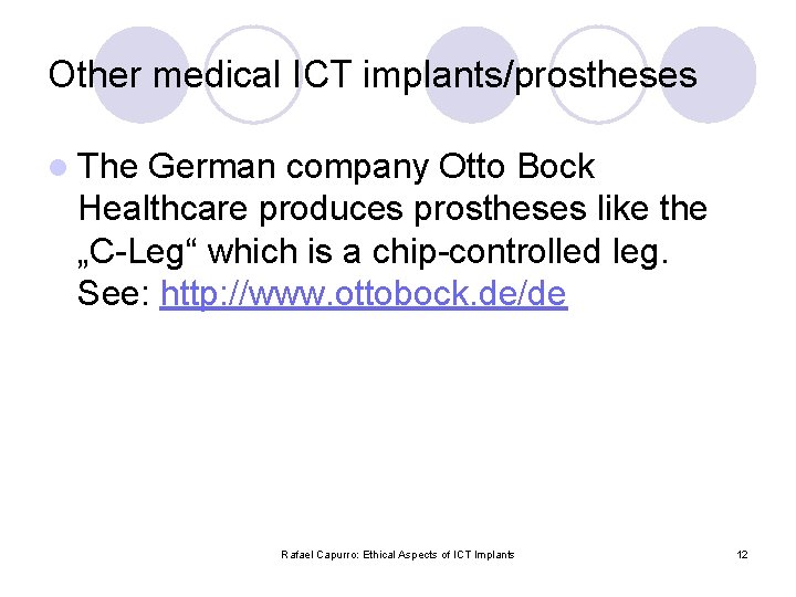 Other medical ICT implants/prostheses l The German company Otto Bock Healthcare produces prostheses like