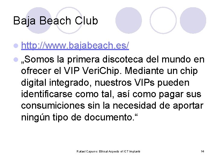 Baja Beach Club l http: //www. bajabeach. es/ l „Somos la primera discoteca del