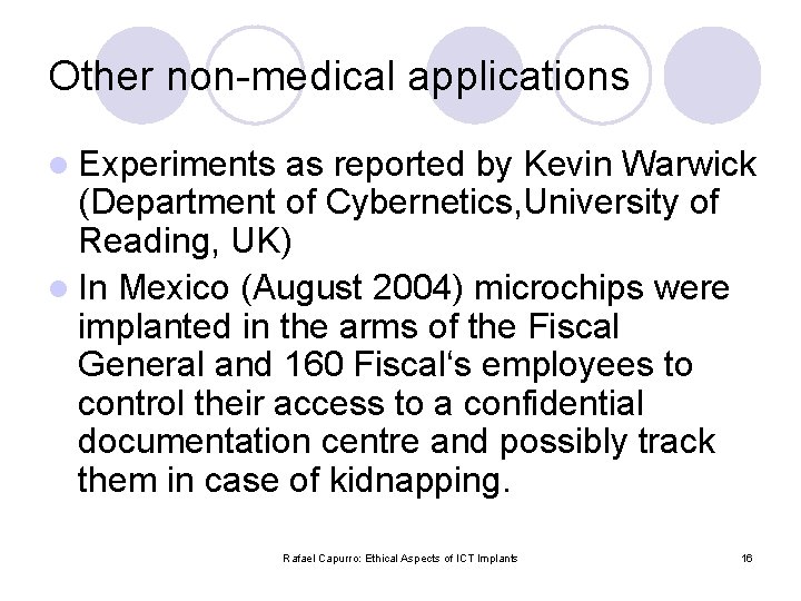 Other non-medical applications l Experiments as reported by Kevin Warwick (Department of Cybernetics, University