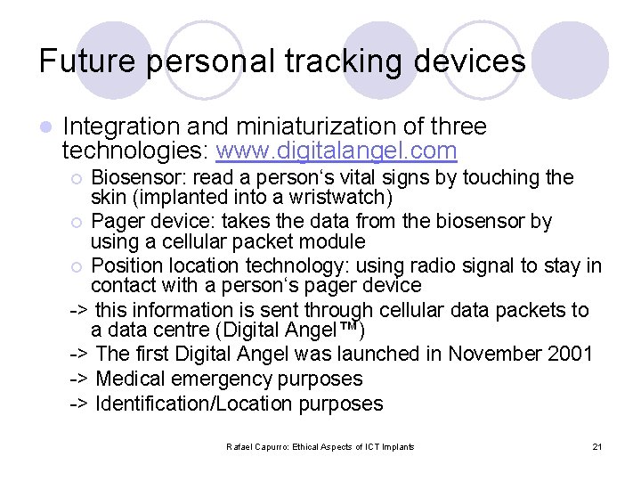 Future personal tracking devices l Integration and miniaturization of three technologies: www. digitalangel. com