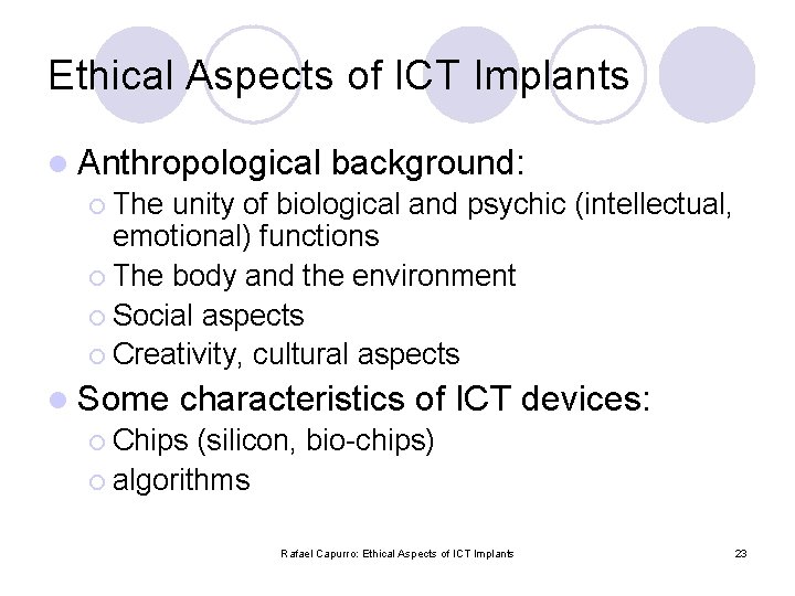 Ethical Aspects of ICT Implants l Anthropological background: ¡ The unity of biological and