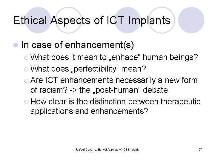 Ethical Aspects of ICT Implants l In case of enhancement(s) ¡ What does it