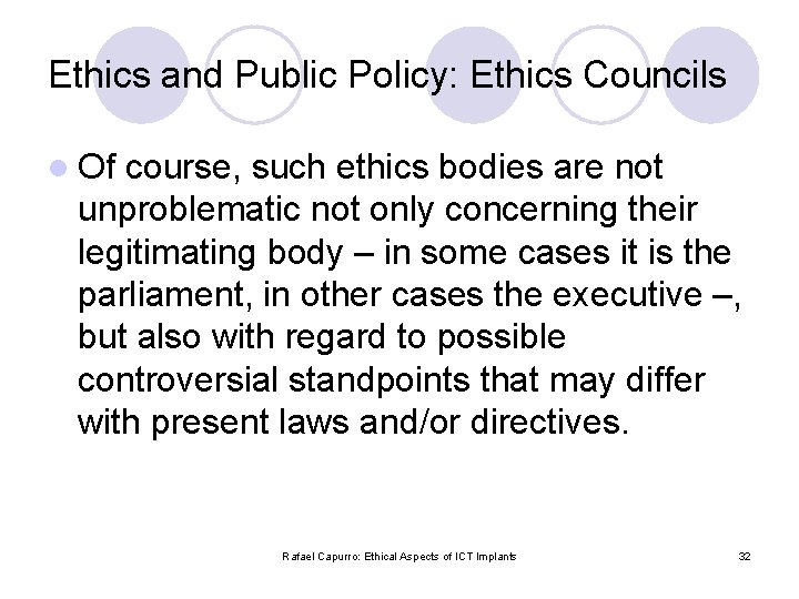 Ethics and Public Policy: Ethics Councils l Of course, such ethics bodies are not