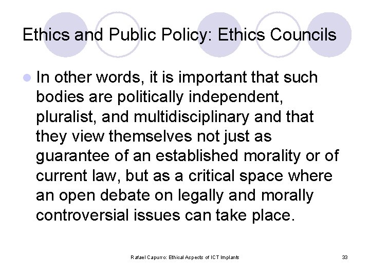 Ethics and Public Policy: Ethics Councils l In other words, it is important that