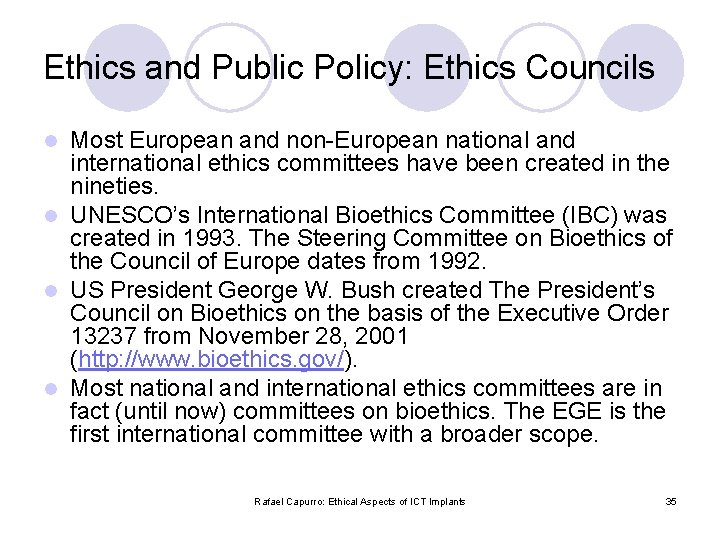 Ethics and Public Policy: Ethics Councils Most European and non-European national and international ethics