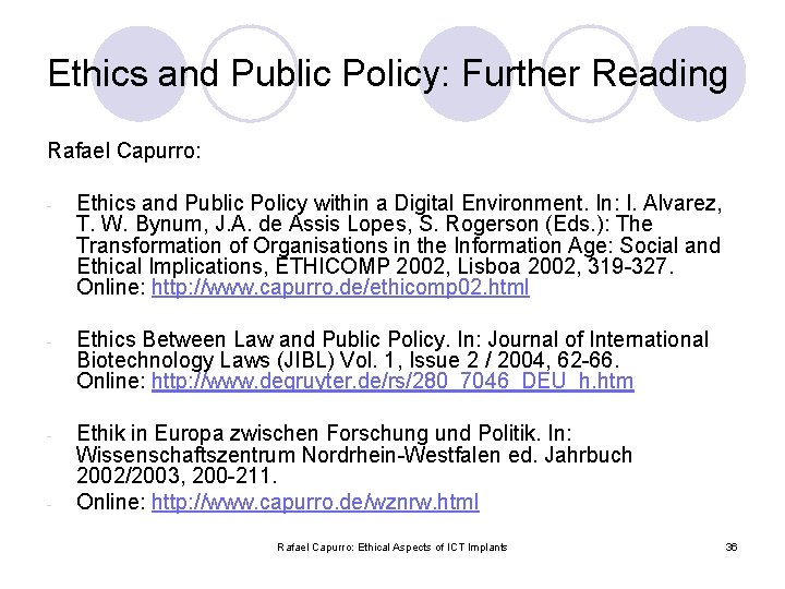 Ethics and Public Policy: Further Reading Rafael Capurro: - Ethics and Public Policy within