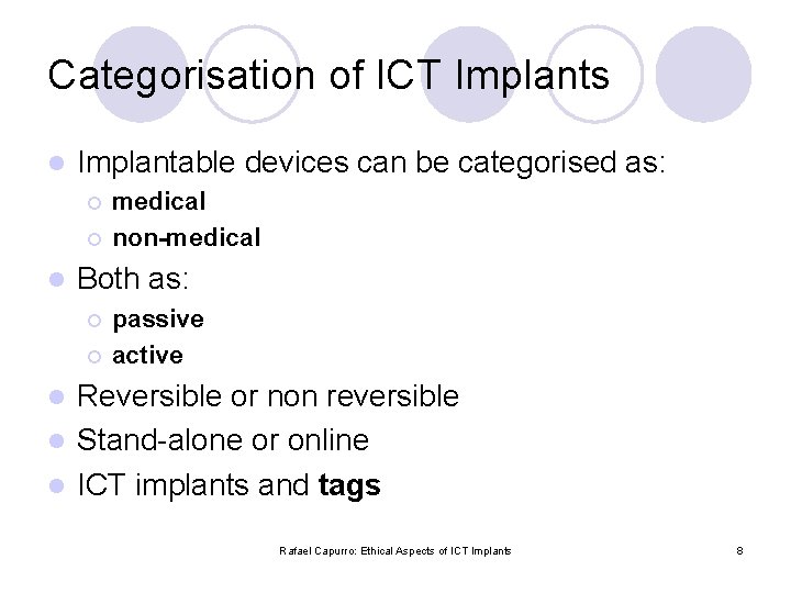 Categorisation of ICT Implants l Implantable devices can be categorised as: ¡ ¡ l