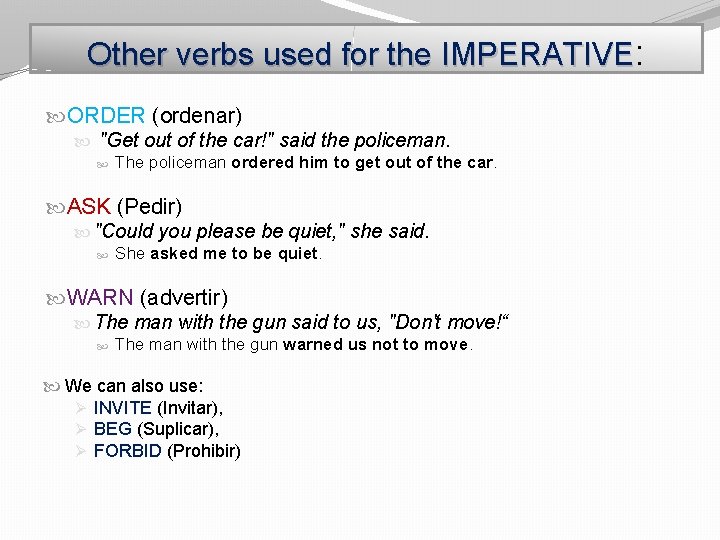 Other verbs used for the IMPERATIVE: ORDER (ordenar) "Get out of the car!" said