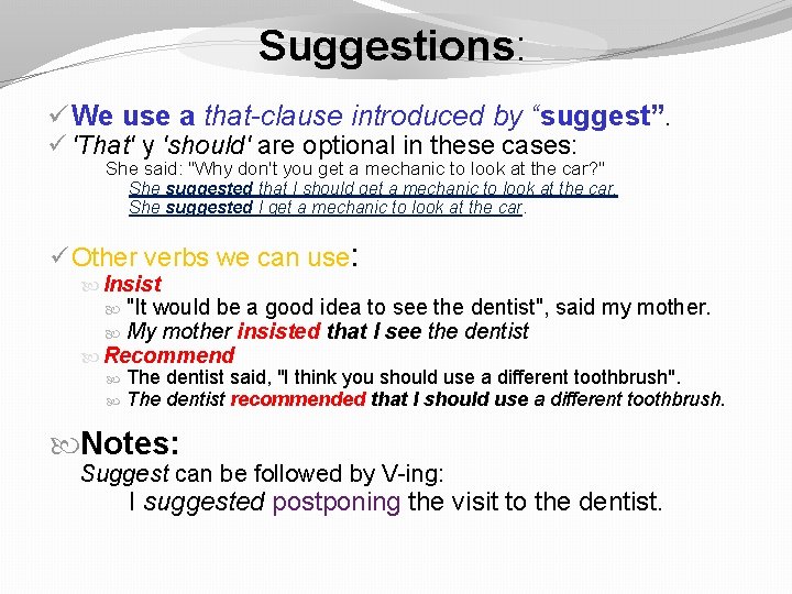 Suggestions: ü We use a that-clause introduced by “suggest”. ü 'That' y 'should' are