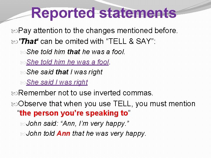 Reported statements Pay attention to the changes mentioned before. 'That‘ can be omited with