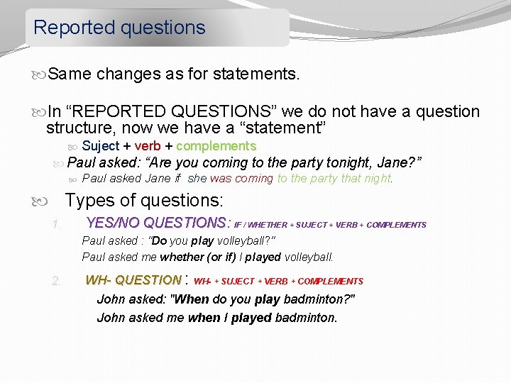 Reported questions Same changes as for statements. In “REPORTED QUESTIONS” we do not have