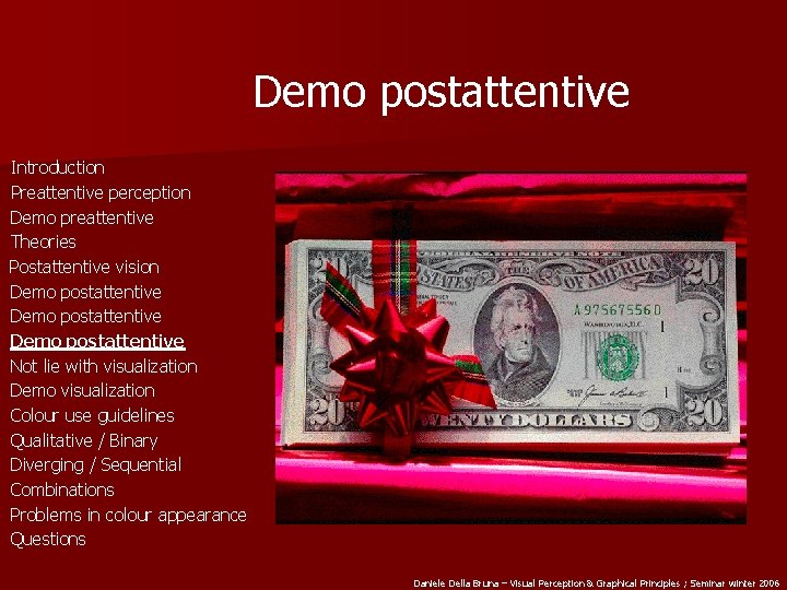 Demo postattentive Introduction Preattentive perception Demo preattentive Theories Postattentive vision Demo postattentive Not lie