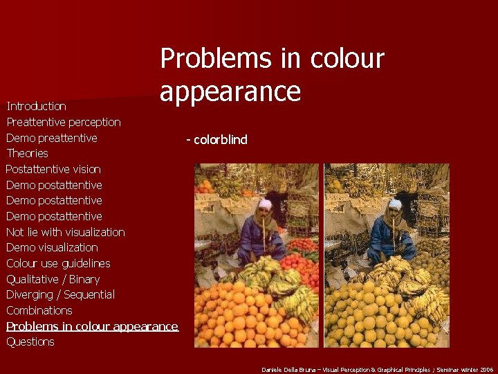 Problems in colour appearance Introduction Preattentive perception Demo preattentive - colorblind Theories Postattentive vision