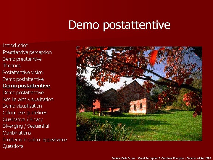 Demo postattentive Introduction Preattentive perception Demo preattentive Theories Postattentive vision Demo postattentive Not lie