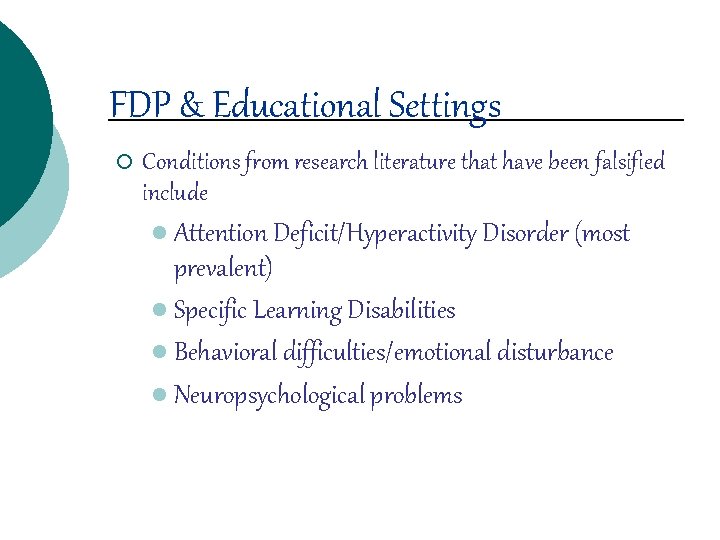 FDP & Educational Settings ¡ Conditions from research literature that have been falsified include