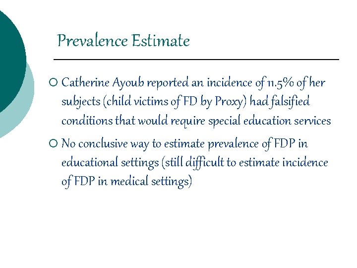 Prevalence Estimate ¡ Catherine Ayoub reported an incidence of 11. 5% of her subjects