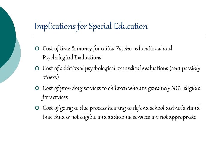 Implications for Special Education ¡ ¡ Cost of time & money for initial Psycho-