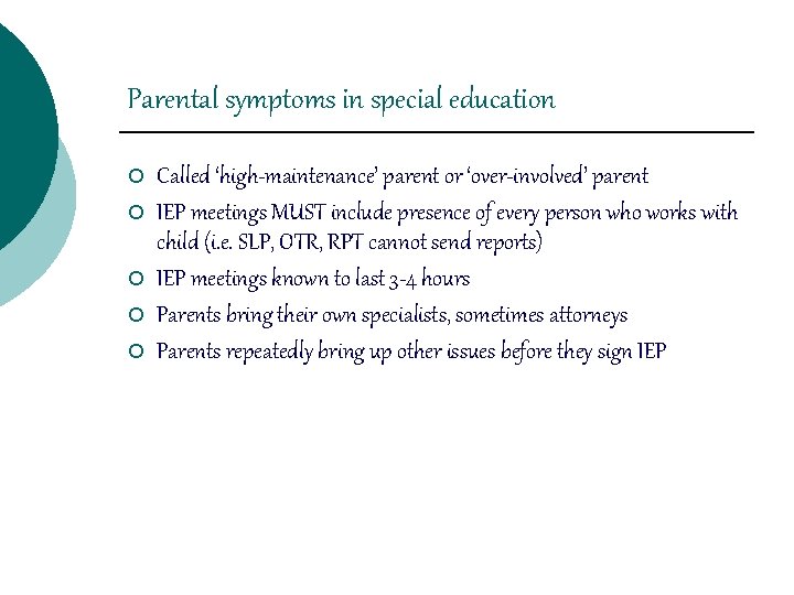 Parental symptoms in special education ¡ ¡ ¡ Called ‘high-maintenance’ parent or ‘over-involved’ parent