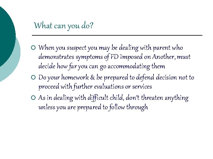 What can you do? When you suspect you may be dealing with parent who