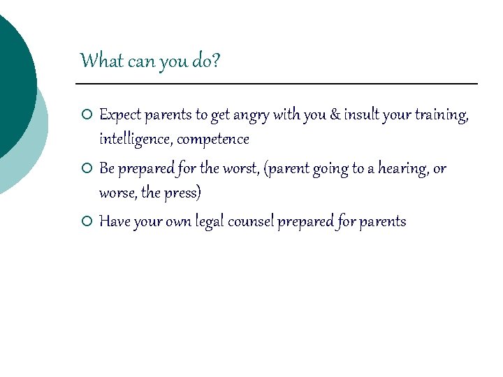What can you do? Expect parents to get angry with you & insult your