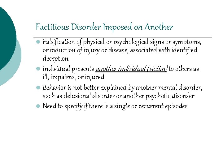 Factitious Disorder Imposed on Another Falsification of physical or psychological signs or symptoms, or