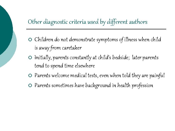 Other diagnostic criteria used by different authors ¡ ¡ Children do not demonstrate symptoms