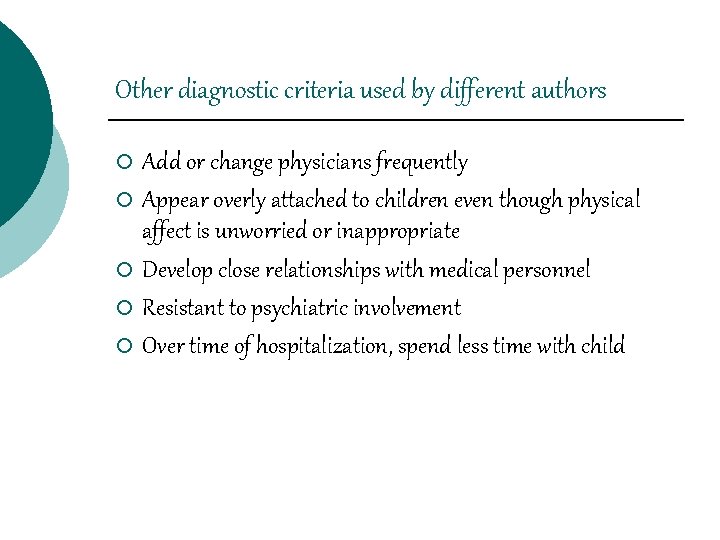 Other diagnostic criteria used by different authors Add or change physicians frequently ¡ Appear