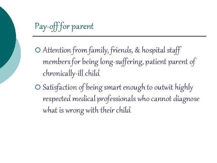 Pay-off for parent ¡ Attention from family, friends, & hospital staff members for being