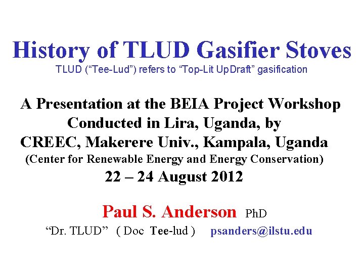 History of TLUD Gasifier Stoves TLUD (“Tee-Lud”) refers to “Top-Lit Up. Draft” gasification A