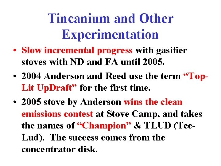 Tincanium and Other Experimentation • Slow incremental progress with gasifier stoves with ND and