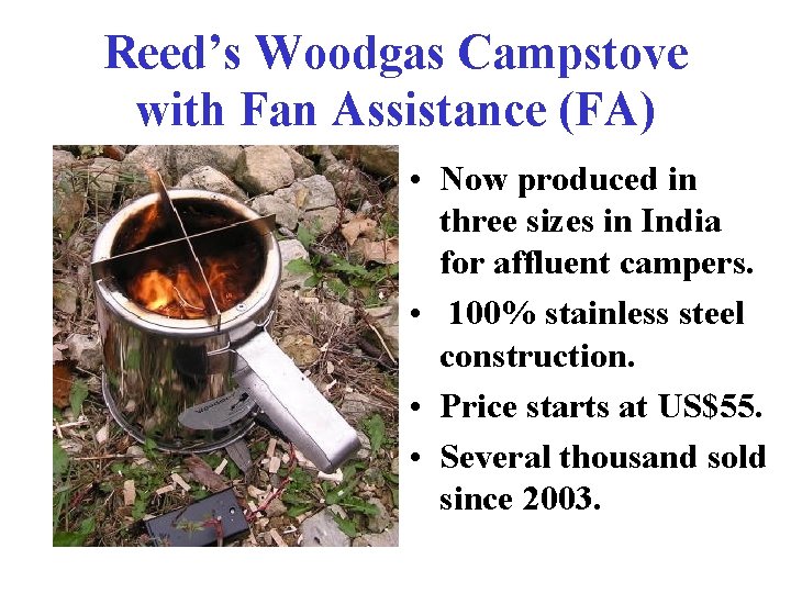 Reed’s Woodgas Campstove with Fan Assistance (FA) • Now produced in three sizes in