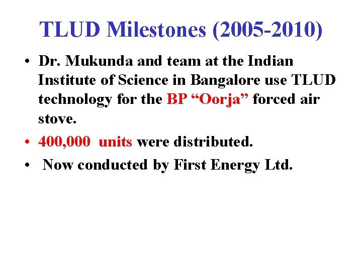 TLUD Milestones (2005 -2010) • Dr. Mukunda and team at the Indian Institute of