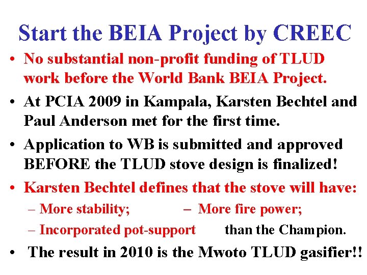 Start the BEIA Project by CREEC • No substantial non-profit funding of TLUD work