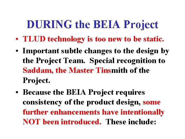 DURING the BEIA Project • TLUD technology is too new to be static. •