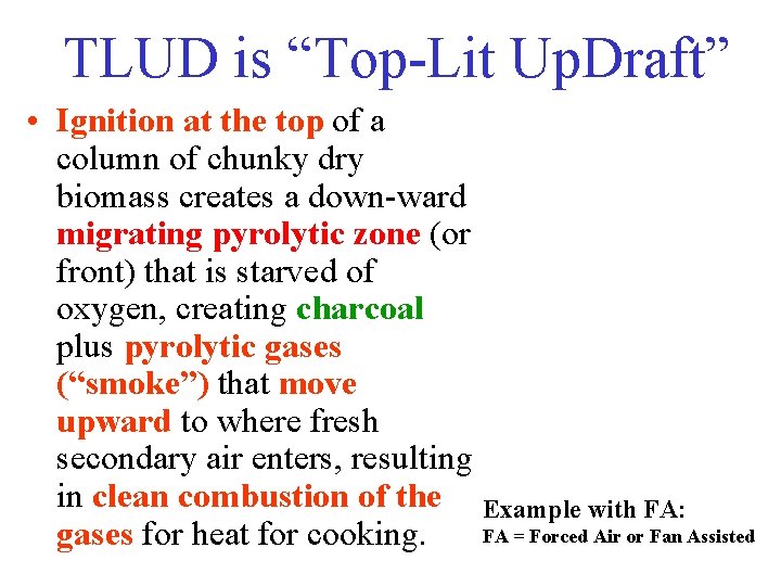 TLUD is “Top-Lit Up. Draft” • Ignition at the top of a column of