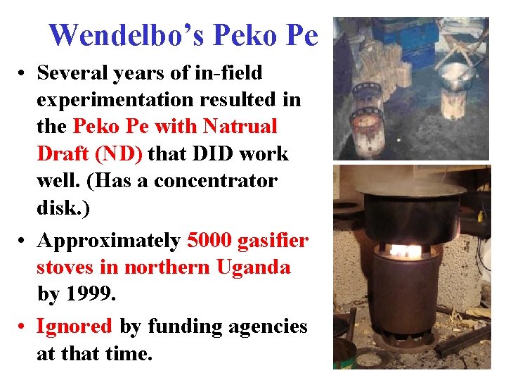 Wendelbo’s Peko Pe • Several years of in-field experimentation resulted in the Peko Pe