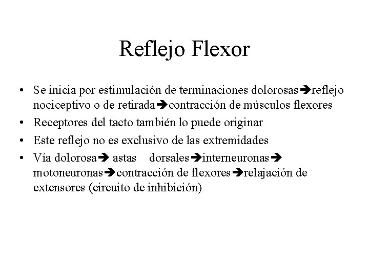 Reflejo Flexor • Se inicia por estimulación de terminaciones dolorosas reflejo nociceptivo o de