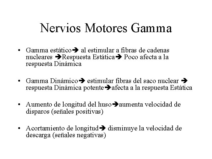 Nervios Motores Gamma • Gamma estático al estimular a fibras de cadenas nucleares Respuesta